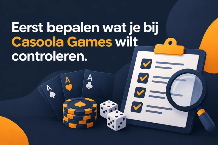 Eerst bepalen wat je bij Casoola Games wilt controleren